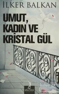 Umut, Kadın ve Kristal Gül