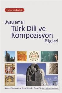 Üniversiteler İçin Uygulamalı Türk Dili ve Kompozisyon Bilgileri