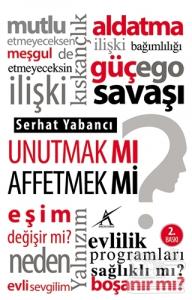 Unutmak mı? Affetmek mi?