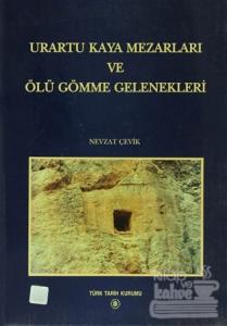 Urartu Kaya Mezarları ve Ölü Gömme Gelenekleri