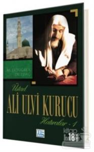 Üstad Ali Ulvi Kurucu Hatıralar 1