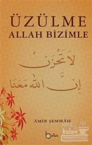 Üzülme Allah Bizimle