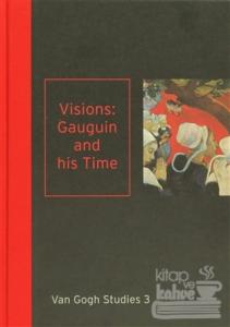 Van Gogh Studies 3: Visions Gauguin and His Time (Ciltli)