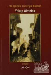 Ve Çocuk Tanrı'ya Küstü!