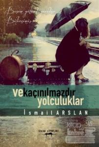 Ve Kaçınılmazdır Yolculuklar