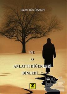 Ve O Anlattı Diğerleri Dinledi