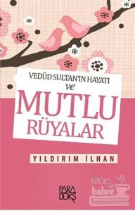 Vedud Sultan'ın Hayatı ve Mutlu Rüyalar