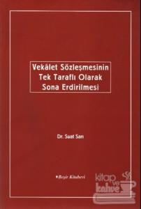Vekalet Sözleşmesinin Tek Taraflı Olarak Sona Erdirilmesi