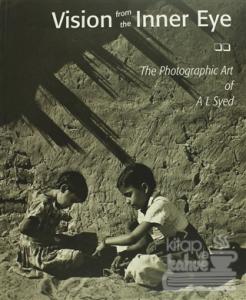 Vision from the Inner Eye - The Photographic Art of A L Syed