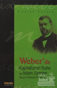 Weber'de Kapitalizmin Ruhu ve İslam Üzerine Sosyo Psikolojik Bir Deneme
