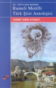 XV. Yüzyıldan Bugüne  Rumeli Motifli Türk Şiiri Antolojisi