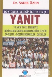 Yanıt Doktorluk Dediğin İki Tık Tık (V) 5 Kasım Uyarı Eylemi ve Hekimlerin Kronik Problemlerine İlişkin Görüşler, Değerlendirmeler, Öneriler