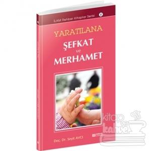 Yaratılana Şefkat ve Merhamet