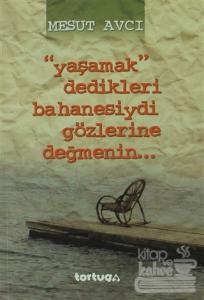 Yaşamak Dedikleri Bahanesiydi Gözlerine Değmenin