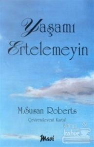 Yaşamı Ertelemeyin
