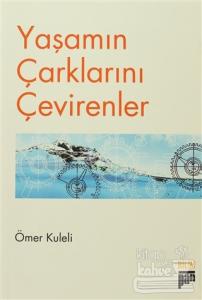 Yaşamın Çarklarını Çevirenler