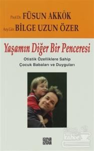 Yaşamın Diğer Bir Penceresi Otistik Özelliklere Sahip Çocuk Babaları ve Duyguları