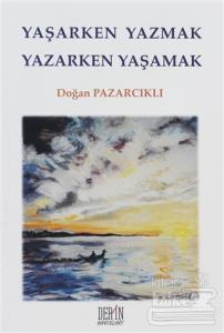 Yaşarken Yazmak Yazarken Yaşamak