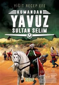 Yavuz Sultan Selim: Kumandan 4