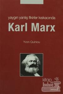Yaygın Yanlış Fikirler Kıskacında Karl MarX
