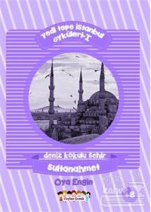 Yedi Tepe İstanbul Öyküleri - 1 / Deniz Kokulu Şehir: Sultanahmet