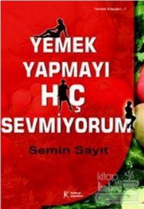 Yemek Yapmayı Hiç Sevmiyorum