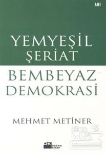 Yemyeşil Şeriat Bembeyaz Demokrasi