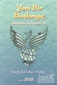 Yeni Bir Başlangıç Abraham Konuşuyor