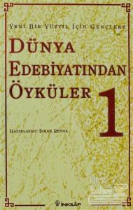 Yeni Bir Yüzyıl İçin Gençlere Dünya Edebiyatından Öyküler 1. Cilt