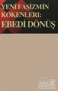 Yeni Faşizmin Kökenleri: Ebedi Dönüş