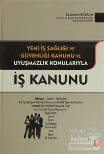 Yeni İş Sağlığı ve Güvenliği Kanunu ve Uyuşmazlık Konularıyla İş Kanunu (Ciltli)
