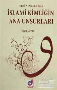 Yeni Nesiller İçin İslami Kimliğin Ana Unsurları