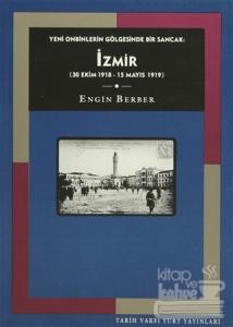 Yeni Onbinlerin Gölgesinde Bir Sancak: İzmir (30 Ekim 1918 - 15 Mayıs 1919)