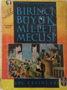 Birinci Büyük Millet Meclisi/Sel Yayınları/Yunus Nadi