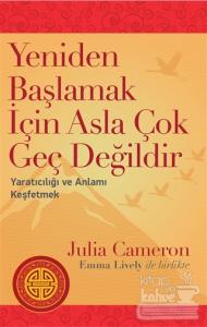 Yeniden Başlamak İçin Asla Çok Geç Değildir