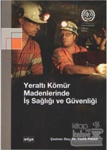 Yeraltı Kömür Madenlerinde İş Sağlığı ve Güvenliği
