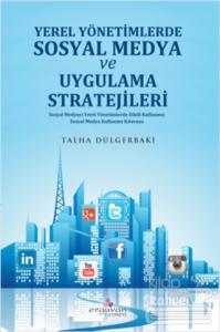 Yerel Yönetimlerde Sosyal Medya Planlaması ve Uygulama Stratejileri