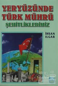 Yeryüzünde Türk Mührü Şehitliklerimiz