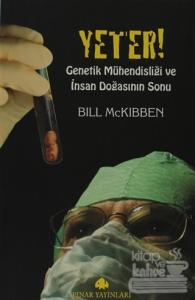 Yeter! Genetik Mühendisliği ve İnsan Doğasının Sonu