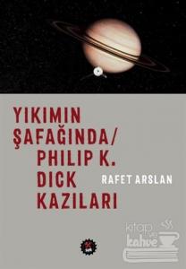 Yıkımın Şafağında / Philip K. Dick Kazıları