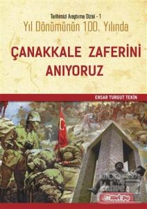 Yıl Dönümünün Yüzüncü Yılında Çanakkale Zaferini Anıyoruz