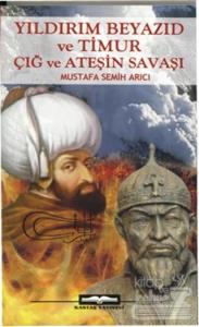 Yıldırım Beyazıd ve Timur Çığ ve Ateşin Savaşı