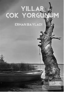 Yıllar Çok Yorgunum