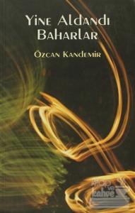 Yine Aldandı Baharlar