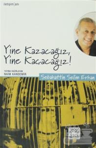 Yine Kazacağız, Yine Kaçacağız!