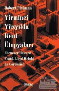 Yirminci Yüzyılda Kent Ütopyaları