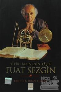 Yitik Hazinenin Kaşifi Fuat Sezgin