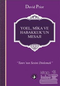 Yoel, Mika ve Habakkuk'un Mesajı