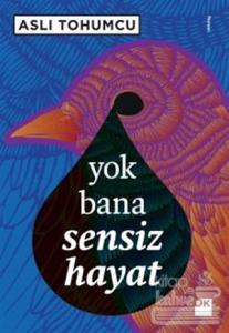 Yok Bana Sensiz Hayat