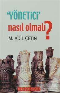 Yönetici Nasıl Olmalı?
